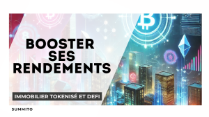 Summito - immobilier tokenise - booster ses rendements